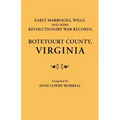 Early Marriages, Wills, and Some Revolutionary War Records: Botetourt County, Virginia