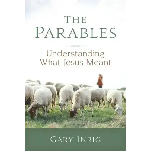 The Parables: Understanding What Jesus Meant