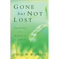 Gone But Not Lost: Grieving the Death of a Child
