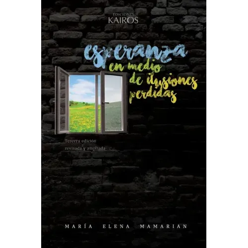 Esperanza en medio de ilusiones perdidas: Tercera edición revisada y ampliada.