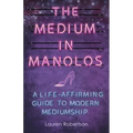 The Medium in Manolos: A Life-Affirming Guide to Modern Mediumship