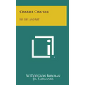 Charlie Chaplin: His Life and Art