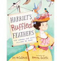 Harriet's Ruffled Feathers: The Woman Who Saved Millions of Birds