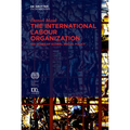 The International Labour Organization: 100 Years of Global Social Policy