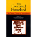 The Contested Homeland: A Chicano History of New Mexico