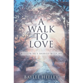A Walk To Love: Wisdom He's Shared with Me