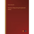 Princeton College During the Eighteenth Century