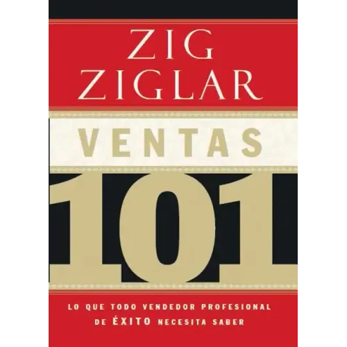 Ventas 101: Lo Que Todo Vendedor Profesional de Éxito Necesita Saber