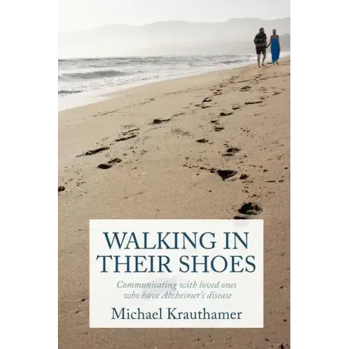 Walking in Their Shoes: Communicating with Loved Ones Who Have Alzheimer's Disease