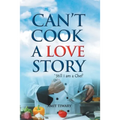 Can't Cook A Love Story