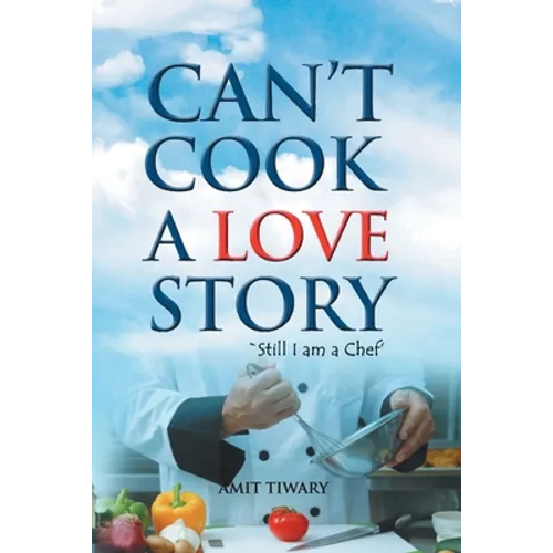 Can't Cook A Love Story