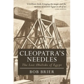 Cleopatra's Needles: The Lost Obelisks of Egypt