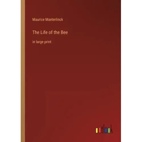 The Life of the Bee: in large print