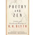 Poetry and Zen: Letters and Uncollected Writings of R. H. Blyth