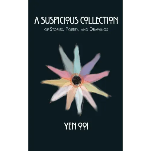 A Suspicious Collection: Of short stories, poetry, and drawings
