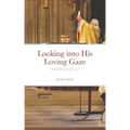 Looking into His Loving Gaze: On the Beauty of Prayer