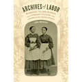 Archives of Labor: Working-Class Women and Literary Culture in the Antebellum United States
