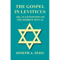 The Gospel in Leviticus - Or, An Exposition of The Hebrew Ritual
