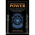Creating Places of Power: Geomancy, Builders' Rites, and Electional Astrology in the Hermetic Tradition