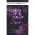 Exploring The Psalms: Volume 1 - Thoughts on Key Themes