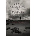 Clan Cleansing in Somalia: The Ruinous Legacy of 1991