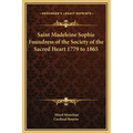 Saint Madeleine Sophie Foundress of the Society of the Sacred Heart 1779 to 1865
