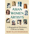 Asian Women Artists: A Biographical Dictionary, 2700 Bce to Today