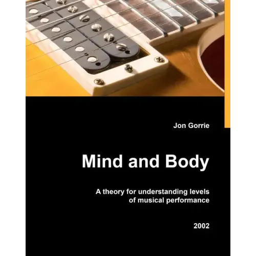 Mind and body: A theory for understanding levels of musical performance