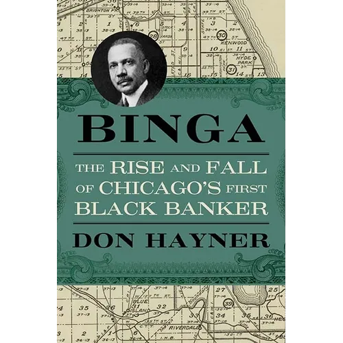 Binga: The Rise and Fall of Chicago's First Black Banker