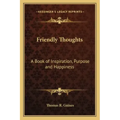 Friendly Thoughts: A Book of Inspiration, Purpose and Happiness