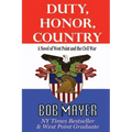 Duty, Honor, Country a Novel of West Point and the Civil War