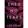Shed No Tears