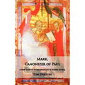 Mark Canonizer of Paul: A New Look at Intertextuality in Mark's Gospel
