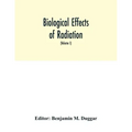 Biological effects of radiation; mechanism and measurement of radiation, applications in biology, photochemical reactions, effects of radiant energy o