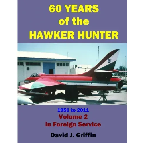 60 Years of the Hawker Hunter, 1951 to 2011. Volume 2 - Foreign