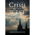 Crisis in the West: The Attempt to Destroy Christian Civilization