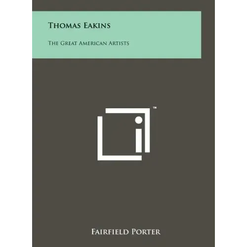 Thomas Eakins: The Great American Artists