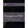 Transgirl on THC: Because If Nobody Reads My Work I Might as Well Get High