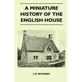 A Miniature History Of The English House