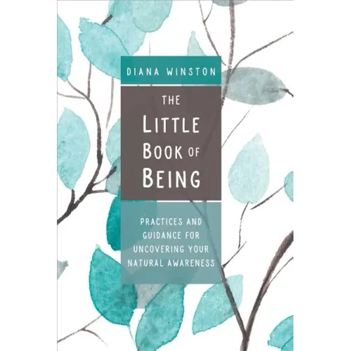 The Little Book of Being: Practices and Guidance for Uncovering Your Natural Awareness