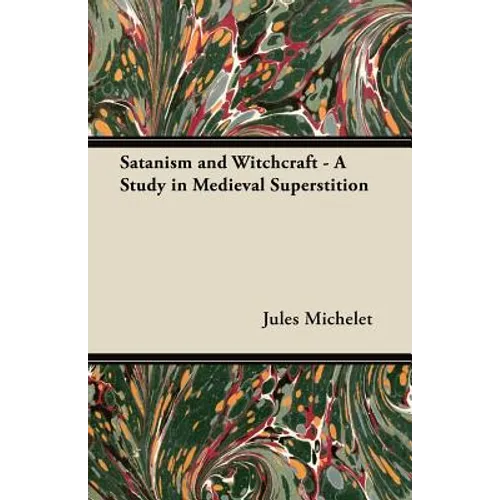 Satanism and Witchcraft - A Study in Medieval Superstition