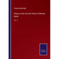 History of the Life and Times of Edmund Burke: Vol. II