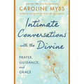 Intimate Conversations with the Divine: Prayer, Guidance, and Grace
