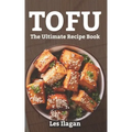 Tofu: The Ultimate Recipe Book