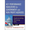 Key Performance Indicators for Government and Non Profit Agencies: Implementing Winning Kpis
