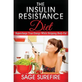 The Insulin Resistance Diet: Supercharge Your Energy While Stripping Body-Fat - Insulin Resistance Diet