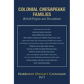 Colonial Chesapeake Families British Origins and Descendants: Vol.1