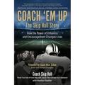 Coach 'Em Up: The Skip Hall Story