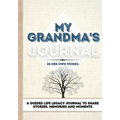 My Grandma's Journal: A Guided Life Legacy Journal To Share Stories, Memories and Moments 7 x 10