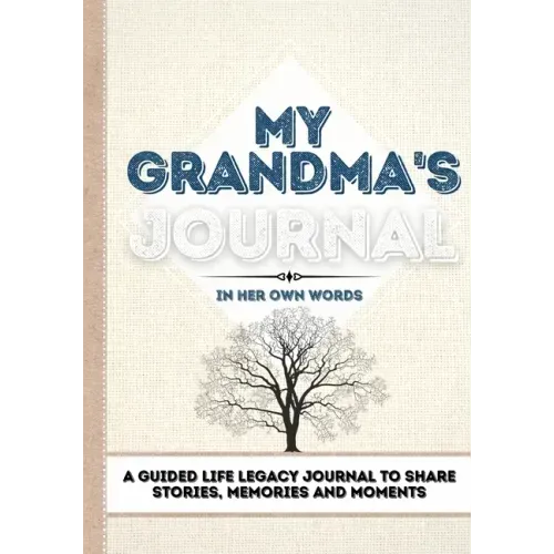 My Grandma's Journal: A Guided Life Legacy Journal To Share Stories, Memories and Moments 7 x 10